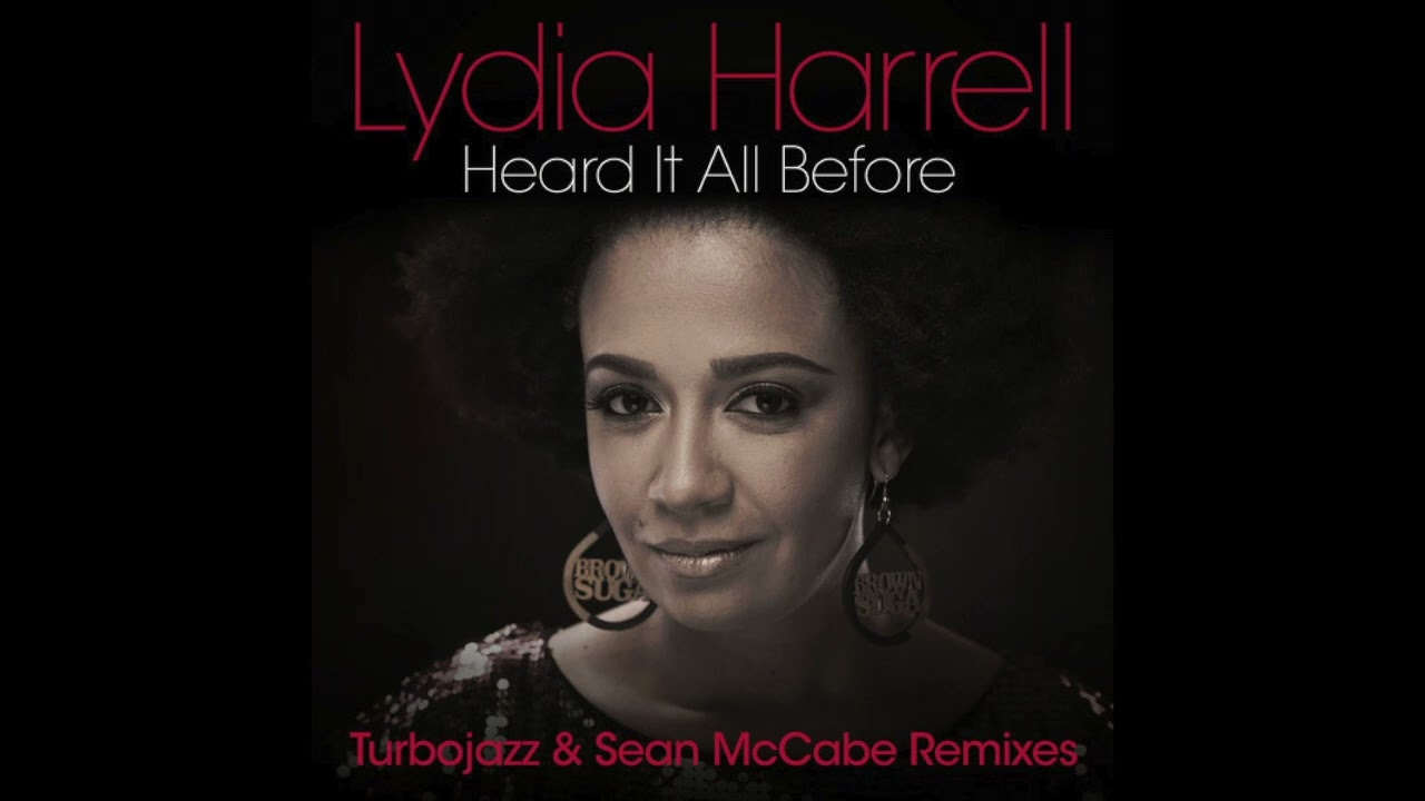 Watch Lydia Harrell - Heard It All Before (Turbojazz & Sean McCabe Remix) on YouTube