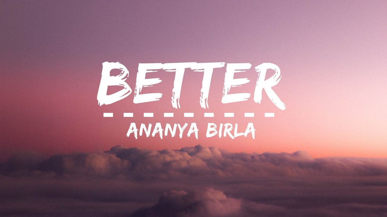Ananya Birla   Better Lyrics