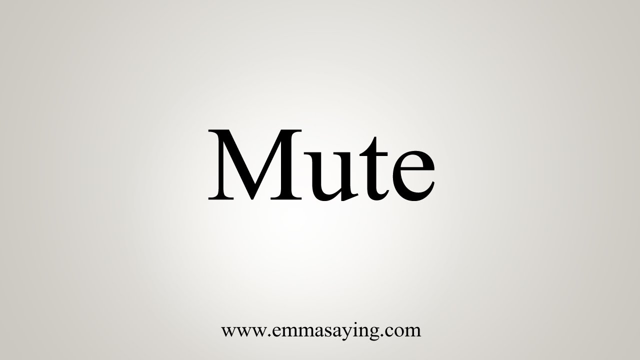 How To Say Mute