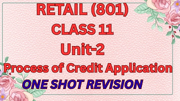 Retail Class 11-PROCESS OF CREDIT APPLICATION (UNIT2) #retail #class11 #cbse #oneshot #revision