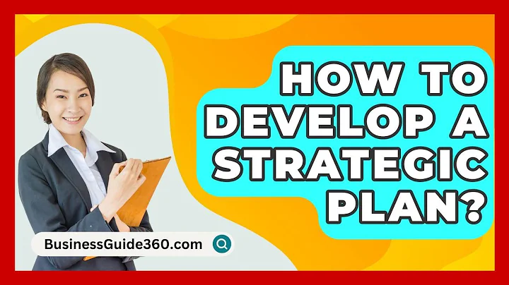 How To Develop A Strategic Plan? - BusinessGuide360.com