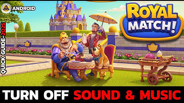How to Turn Off Sound and Music in Royal Match | Easy Steps 2025