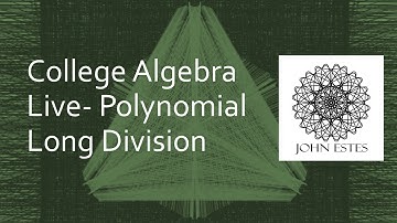 College Algebra - Polynomial Division