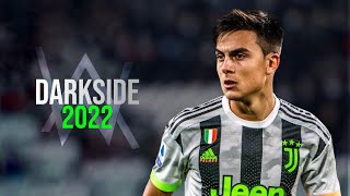 Paulo Dybala 2022 》 Alan Walker- Darkside | Magical Skills & Goals | 4K