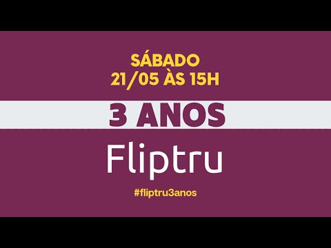 3 ANOS DE FLIPTRU!
