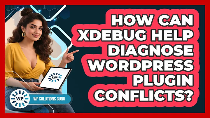 How Can Xdebug Help Diagnose WordPress Plugin Conflicts? - WP Solutions Guru