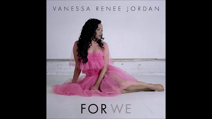 Vanessa Renee Jordan - "For We" OFFICIAL VERSION