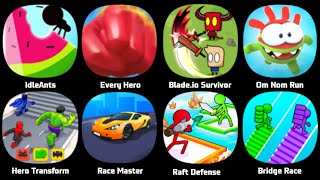 Idle Ants, Every Hero, Blade.io Survival Battle, Om Nom Run, Race Master, Raft Defense, Bridge Race