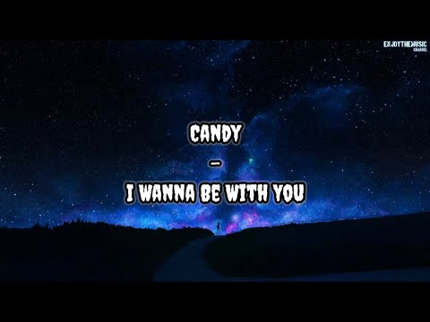 Candy - I Wanna Be With You | Lirik Lagu