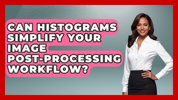 Can Histograms Simplify Your Image Post-processing Workflow? - Image Review Studio