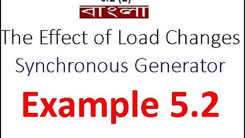 (Bangla)EM ||  Example 5.2 || Synchronous Generator || Effect of Load Changes