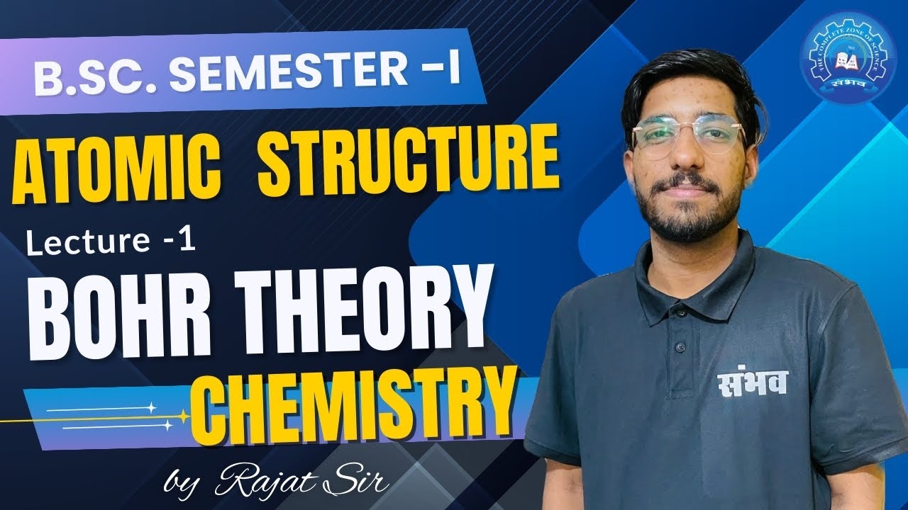 Lecture 1 Bohr Theory | Atomic Structure | B.Sc. Semester-1 Chemistry ...