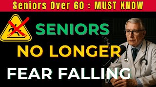 Senior Over 60? Doctor Reveals How Seniors Can Walk Without Fear of Falling