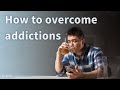 How to Overcome Addictions : Your Questions, Guru&#39;s Answers