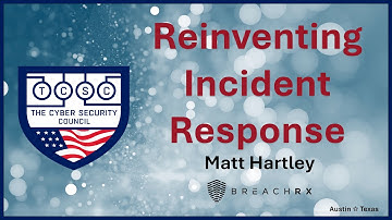 Reinventing Incident Response with Matt Hartley