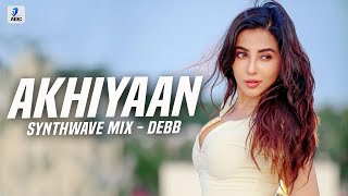 Akhiyaan (Synthwave Remix) | Debb | Mitraz | Jag Sara Fireya Main Tujhsa Na Koi Paava