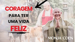 MONJA COEN CORAGEM PARA TER UMA VIDA FELIZ #ZEN