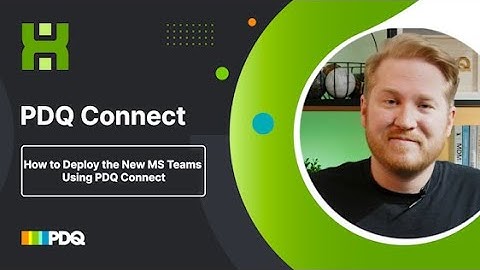 How to Deploy the New MS Teams Using PDQ Connect