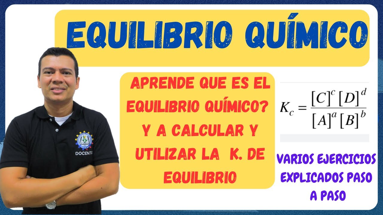 🏅EQUILIBRIO QUIMICO. constante de equilibrio, ley de la accion de las masas, ejercicios y problemas