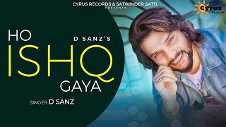 Ho Ishq Gaya (Official Video)- D Sanz | Latest Punjabi Songs 2024 | New Punjabi Song 2023