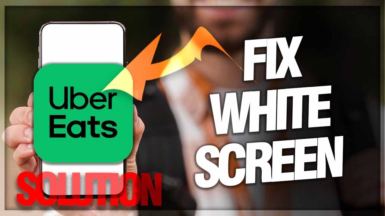 How to Fix White Screen on Uber Eats App | Easy Solutions