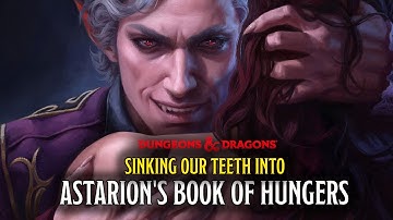 D&D: Astarion’s Book of Hungers: Sinking Our Teeth In