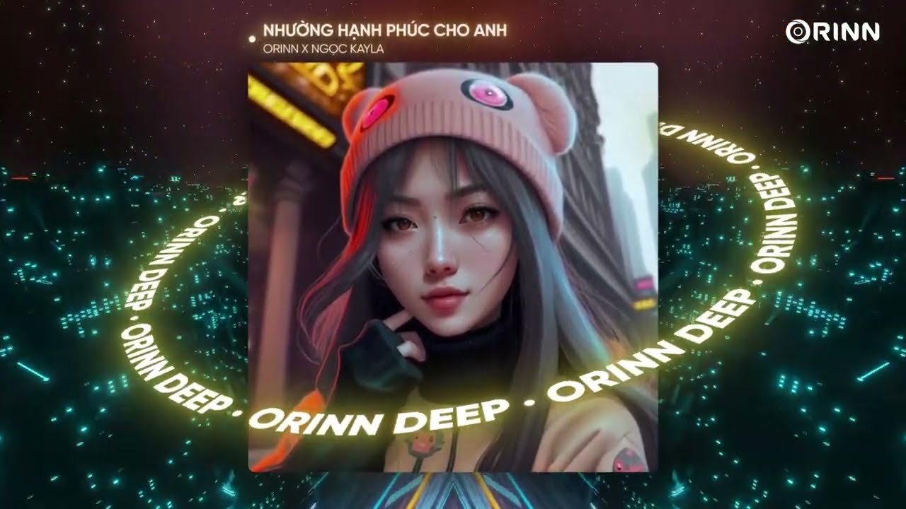 NHƯỜNG HẠNH PHÚC CHO ANH (ORINN DEEP) - NGỌC KAYLA | ANH KHÔNG THỂ NÀO LẶNG THINH VỜ NHƯ KHÔNG THẤY