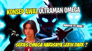 OMEGA JADI ANTI-HERO & KEJAM ? IDE MENARIK ATAU BURUK ? - Bahas Konsep Awal Ultraman Omega