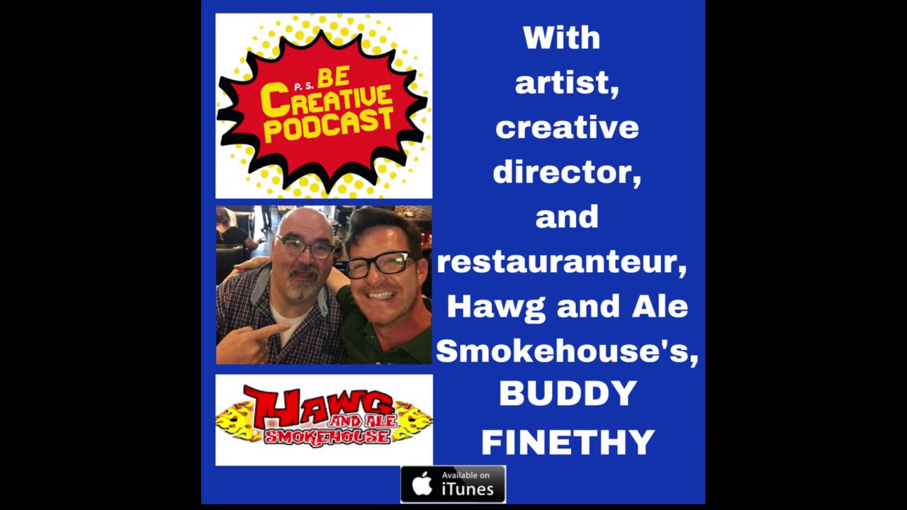 P.S. Be Creative Show with artist, creative director and restauranteur: Buddy Finethy