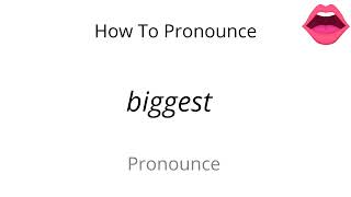 How to pronounce biggest