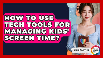 How To Use Tech Tools For Managing Kids