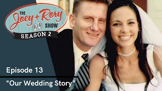 "Our Wedding Story" THE JOEY+RORY SHOW - Season 2, Episode 13