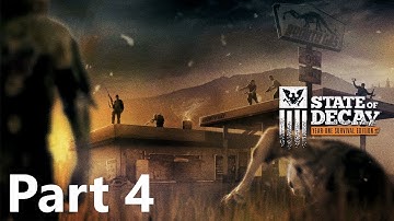 STATE OF DECAY Walkthrough Gameplay No Commentary - Part 4 (SOD Year-One Survival Edition)