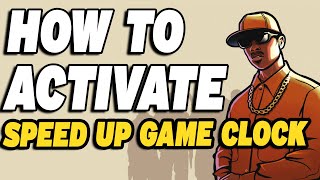 How To Activate Speed Up Game Clock in GTA San Andreas Cheat Code