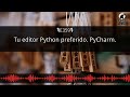 359 - Tu editor Python preferido. PyCharm.