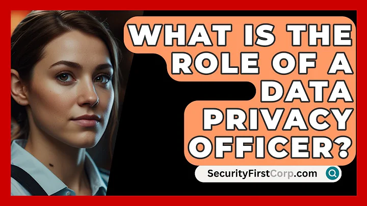 What Is The Role Of A Data Privacy Officer? - SecurityFirstCorp.com