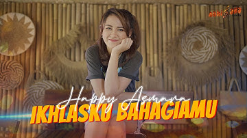 HAPPY ASMARA - IKHLASKU BAHAGIAMU (Official Music Video)