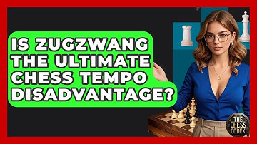Is Zugzwang The Ultimate Chess Tempo Disadvantage? - The Chess Codex