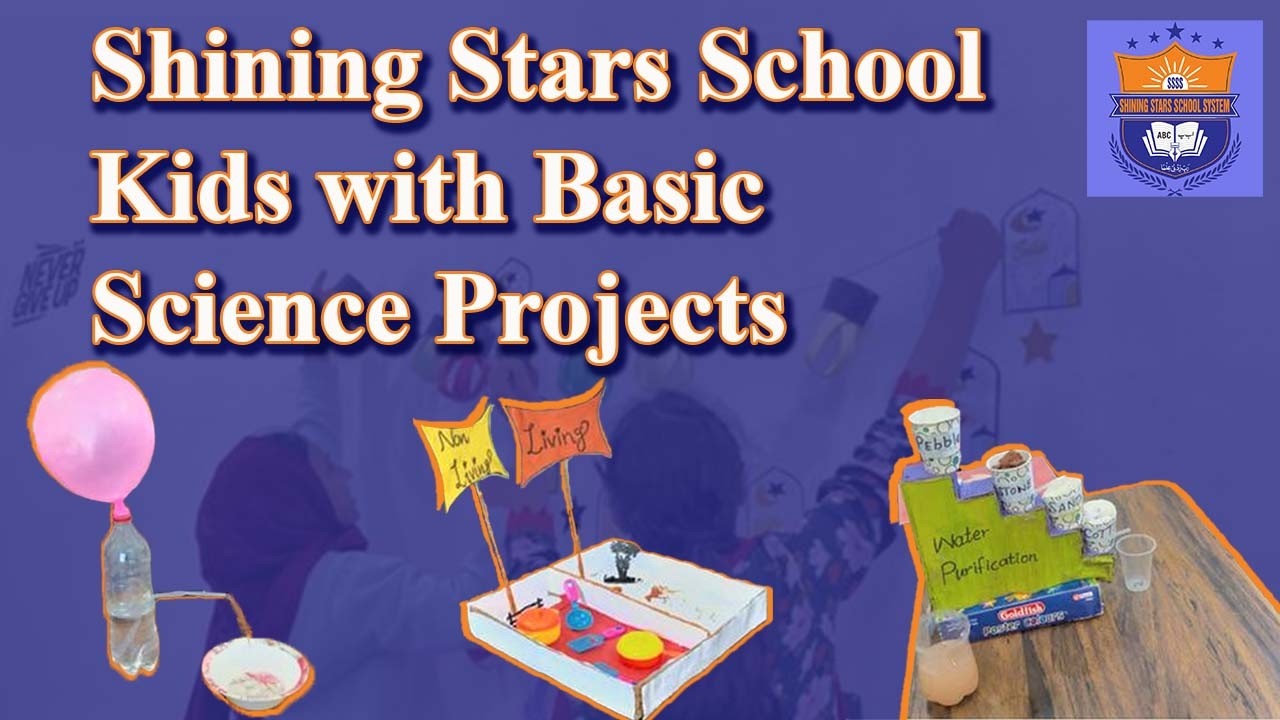 Young Minds, Big Ideas | Shining Stars School Kids with Basic Science Projects