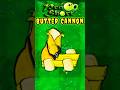 Butter Cannon Plants Vs Zombies shorts PVZ pvz2 Pvzhack Butter Cannon Plants Vs Zombies shorts PVZ pvz2 Pvzhack