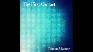 The First Contact - Tomomi Ukumori