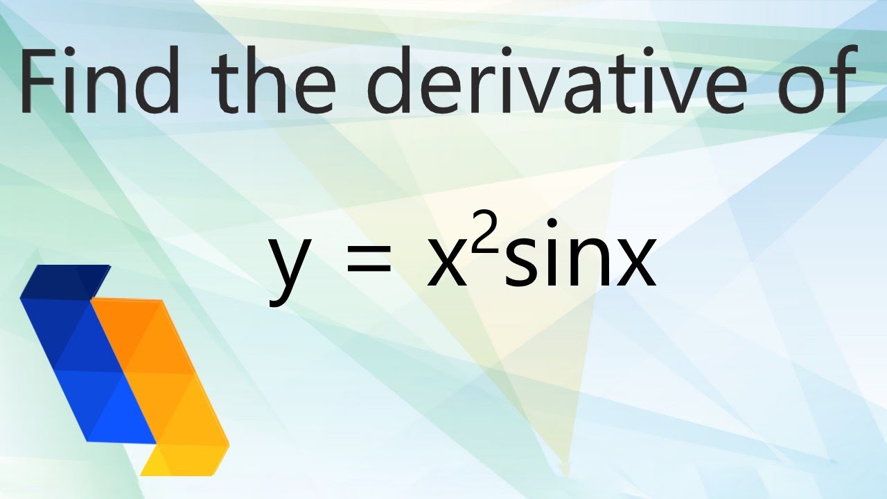 What Is The Derivative of y = x^2sinx ? YouTube
