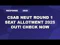 CSAB 2025 NEUT Round 1 Seat Allotment Result Released | Check Your Seat Today