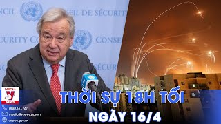 Thời sự 18h tối ngày 16\/4: Các nước kêu gọi Israel, Iran kiềm chế căng thẳng - VNews