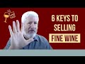 6 Keys to Selling Fine Wine