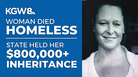 Woman died homeless while Oregon held $800,000 of ...