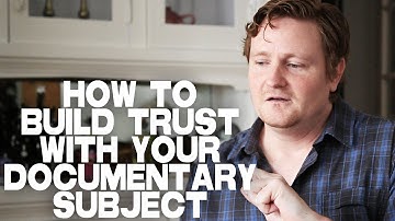 How To Build Trust With A Documentary Subject by Michael LaPointe