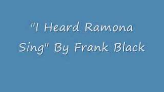 I Heard Ramona Sing - Frank Black