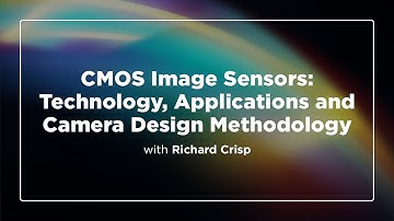 The Fundamentals of CMOS Image Sensors with Richard Crisp