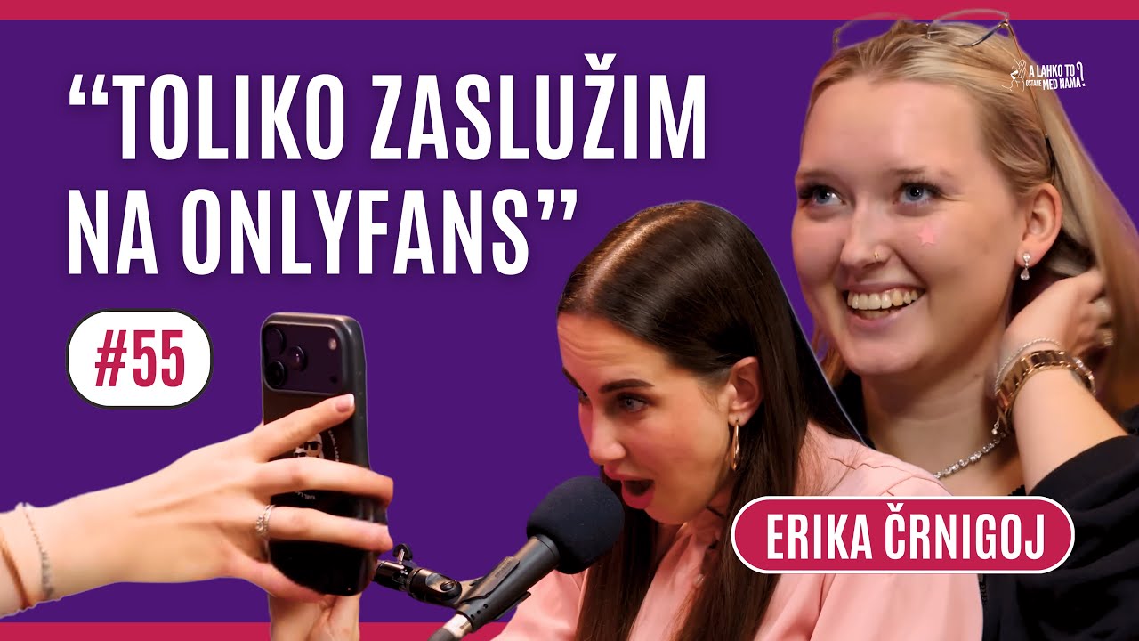 "Toliko zaslužim na ONLYFANS" - Erika Črnigoj | Ep. 55 - YouTube